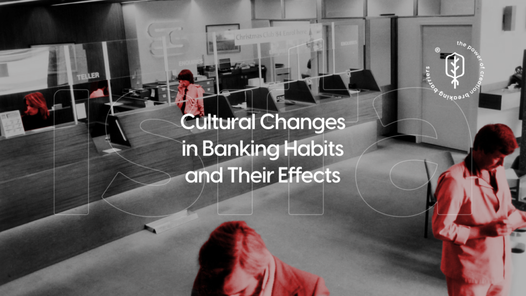 Cultural Changes in Banking Habits and Their Effects